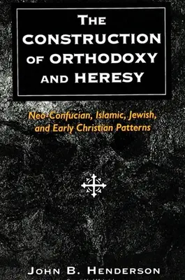 Konštrukcia ortodoxie a herézy: Neokonfuciánske, islamské, židovské a ranokresťanské vzory - The Construction of Orthodoxy and Heresy: Neo-Confucian, Islamic, Jewish, and Early Christian Patterns