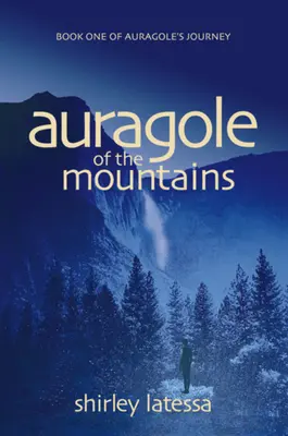 Auragole z hôr: Prvá kniha Aurogolovho putovania - Auragole of the Mountains: Book One of Aurogole's Journey