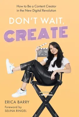 Nečakajte, tvorte: Ako sa stať tvorcom obsahu v novej digitálnej revolúcii? - Don't Wait, Create: How to Be a Content Creator in the New Digital Revolution