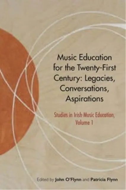 Hudobná výchova pre dvadsiate prvé storočie: Dedičstvo, rozhovory, ašpirácie - Music Education for the Twenty-First Century: Legacies, Conversations, Aspirations