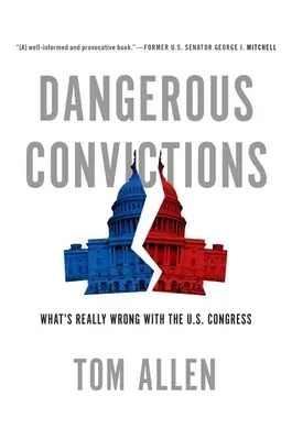 Nebezpečné odsúdenia: Čo je skutočne zlé v americkom Kongrese - Dangerous Convictions: What's Really Wrong with the U.S. Congress