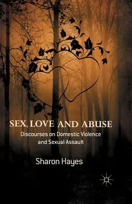Sex, láska a zneužívanie: Diskurzy o domácom násilí a sexuálnych útokoch - Sex, Love and Abuse: Discourses on Domestic Violence and Sexual Assault