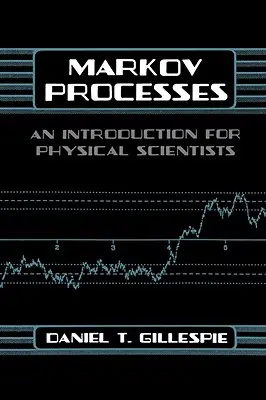 Markovove procesy: Úvod pre fyzikálnych vedcov - Markov Processes: An Introduction for Physical Scientists