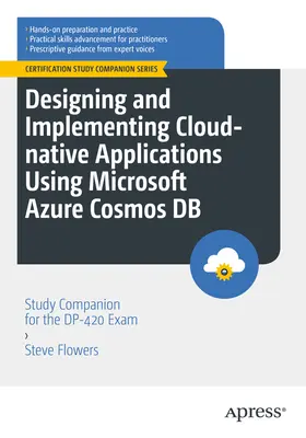 Návrh a implementácia cloudovo orientovaných aplikácií s využitím Microsoft Azure Cosmos DB: študijný sprievodca k skúške Dp-420 - Designing and Implementing Cloud-Native Applications Using Microsoft Azure Cosmos DB: Study Companion for the Dp-420 Exam