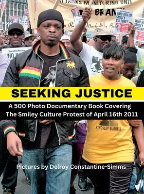Hľadanie spravodlivosti: Hľadanie spravodlivosti je fotodokumentárna kniha o proteste Smiley Culture zo 16. apríla 2012 - Seeking Justice: Seeking Justice is a photodocumentary book of the Smiley Culture Protest of April 16th 2012