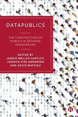 Datapublics: Konštrukcia verejnosti v dátových demokraciách - Datapublics: The Construction of Publics in Datafied Democracies