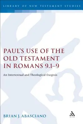 Pavlovo používanie Starého zákona v liste Rimanom 9.1-9: Intertextuálna a teologická exegéza - Paul's Use of the Old Testament in Romans 9.1-9: An Intertextual and Theological Exegesis
