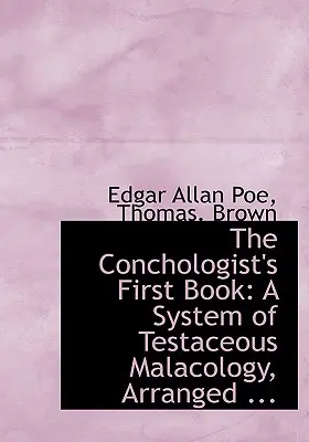 Prvá kniha konchológa: A System of Testaceous Malacology, Arranged ... - The Conchologist's First Book: A System of Testaceous Malacology, Arranged ...