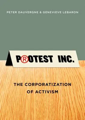 Protest Inc: Korporativizácia aktivizmu - Protest Inc.: The Corporatization of Activism
