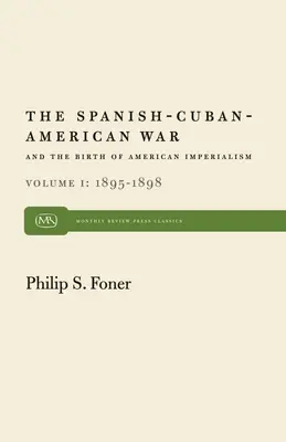 Španielsko-kubánsko-americká vojna a zrod amerického imperializmu 1. diel: 1895 - 1898 - The Spanish-Cuban-American War and the Birth of American Imperialism Vol. 1: 1895-1898