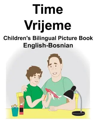 Anglicko-bosnianska Time/Vrijeme Detská dvojjazyčná obrázková kniha - English-Bosnian Time/Vrijeme Children's Bilingual Picture Book