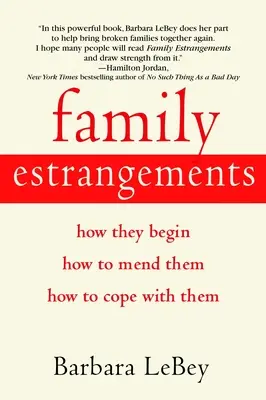 Rodinné odcudzenia: Ako vznikajú, ako ich napraviť, ako sa s nimi vyrovnať - Family Estrangements: How They Begin, How to Mend Them, How to Cope with Them