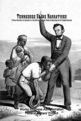 Rozprávania otrokov z Tennessee: Ľudové dejiny otroctva v Spojených štátoch amerických z rozhovorov s bývalými otrokmi - Tennessee Slave Narratives: A Folk History of Slavery in the United States From Interviews with Former Slaves