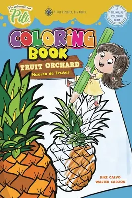 Dobrodružstvá Piliho Omaľovánky: Ovocný sad. Dvojjazyčná angličtina / španielčina pre deti od 2 rokov - The Adventures of Pili Coloring Book: Fruit Orchard. Bilingual English / Spanish for Kids Age 2+