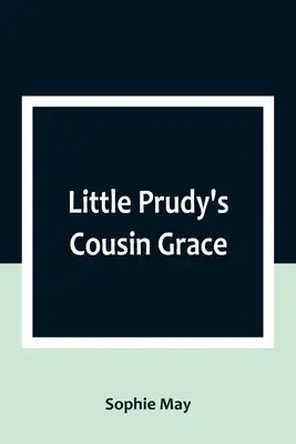 Sestrička malej Prudy Grace - Little Prudy's Cousin Grace