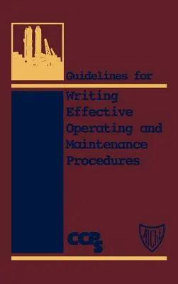 Usmernenia na písanie účinných prevádzkových postupov a postupov údržby - Guidelines for Writing Effective Operating and Maintenance Procedures