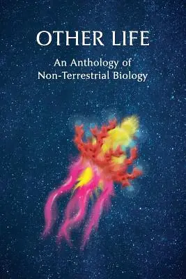 Iný život: Antológia mimozemskej biológie - Other Life: An Anthology of Non-Terrestrial Biology