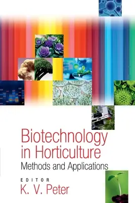Biotechnológie v záhradníctve: Metódy a aplikácie - Biotechnology In Horticulture: Methods And Applications