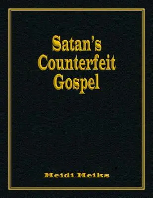 Satanovo falošné evanjelium - Satan's Counterfeit Gospel