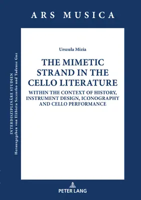 Mimetické pásmo vo violončelovej literatúre: V kontexte histórie, dizajnu nástroja, ikonografie a hry na violončelo - The Mimetic Strand in the Cello Literature: Within the Context of History, Instrument Design, Iconography and Cello Performance