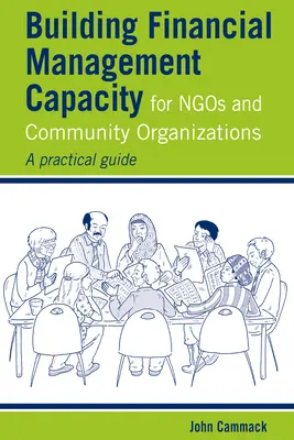 Budovanie kapacít finančného riadenia pre mimovládne a komunitné organizácie: Praktická príručka pre komunitné organizácie - Building Financial Management Capacity for NGOs and Community Organizations: A Practical Guide