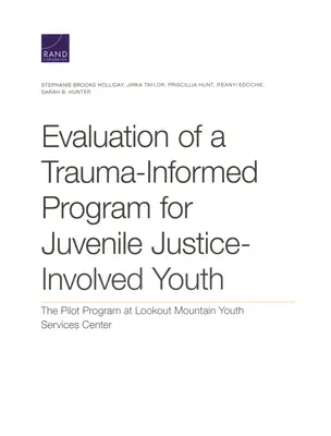 Hodnotenie traumaticky orientovaného programu pre mladistvých zapojených do súdnictva: Pilotný program v centre služieb pre mládež Lookout Mountain - Evaluation of a Trauma-Informed Program for Juvenile Justice-Involved Youth: The Pilot Program at Lookout Mountain Youth Services Center