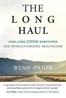 The Long Haul: How Long Covid Survivors Are Revolutionizing Health Care (Dlhá cesta: Ako ľudia, ktorí prežili dlhú cestu, menia zdravotnú starostlivosť) - The Long Haul: How Long Covid Survivors Are Revolutionizing Health Care
