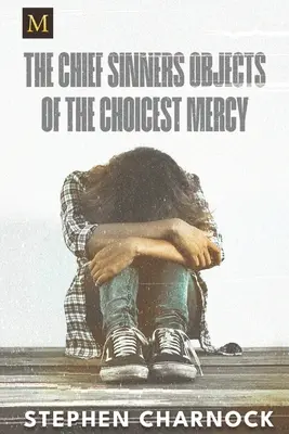 Hlavný hriešnik je objektom najvzácnejšieho milosrdenstva - The Chief Sinners Objects of the Choicest Mercy