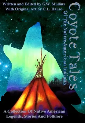 Kojot Príbehy pôvodných amerických Indiánov - Coyote Tales Of The Native American Indians