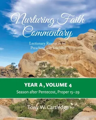 Komentár k výchove viery, rok A, zväzok 4: Lektórium na kázanie a vyučovanie: Obdobie po Letniciach, 15. - 29. riadok - Nurturing Faith Commentary, Year A, Volume 4: Lectionary Resources for Preaching and Teaching: Season after Pentecost, Proper 15-29