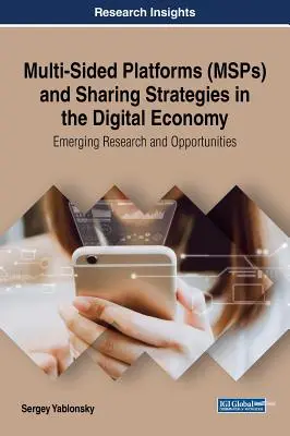 Viacstranné platformy (MSP) a stratégie zdieľania v digitálnom hospodárstve: Nové výskumy a príležitosti - Multi-Sided Platforms (MSPs) and Sharing Strategies in the Digital Economy: Emerging Research and Opportunities