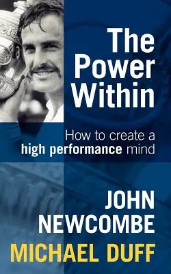 Sila vo vnútri: Ako si vytvoriť vysoko výkonnú myseľ - The Power Within: How to Create a High Performance Mind
