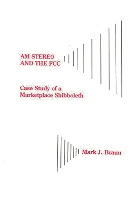 Am Stereo a FCC: Prípadová štúdia o trhovom šibolete - Am Stereo and the FCC: Case Study of a Marketplace Shibboleth