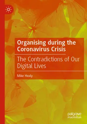 Organizovanie počas koronavirovej krízy: Rozpory nášho digitálneho života - Organising During the Coronavirus Crisis: The Contradictions of Our Digital Lives
