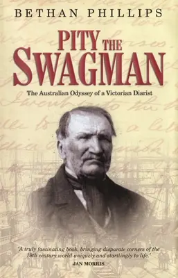 Ľutuj šviháka: Austrálska odysea viktoriánskeho denníka - Pity the Swagman: The Australian Odyssey of a Victorian Diarist