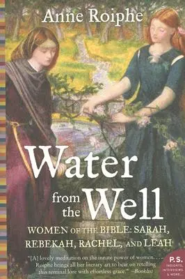 Voda zo studne: Ženy z Biblie: Sára, Rebeka, Ráchel a Lea - Water from the Well: Women of the Bible: Sarah, Rebekah, Rachel, and Leah