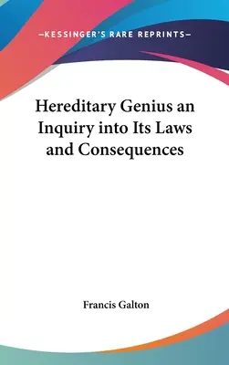 Dedičný génius - skúmanie jeho zákonov a dôsledkov - Hereditary Genius an Inquiry into Its Laws and Consequences