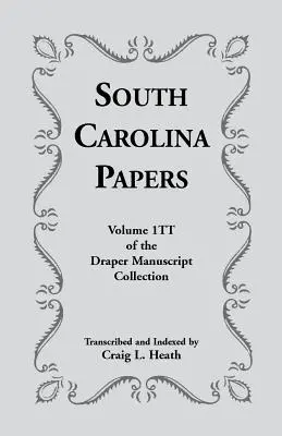 Dokumenty Južnej Karolíny: Vydanie: Papiere z Južnej Karolíny, zväzok 1tt Draperovej zbierky rukopisov - South Carolina Papers: Volume 1tt of the Draper Manuscript Collection