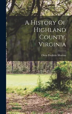 Dejiny okresu Highland, Virgínia - A History Of Highland County, Virginia