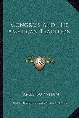 Kongres a americká tradícia - Congress And The American Tradition
