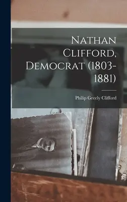 Nathan Clifford, demokrat (1803 - 1881) - Nathan Clifford, Democrat (1803-1881)