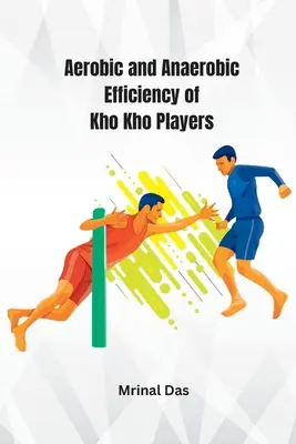 Aeróbna a anaeróbna účinnosť hráčov kho kho - Aerobic and Anaerobic Efficiency of Kho Kho Players