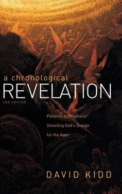Chronologické zjavenie: Vzory v proroctve: Vydanie: Vzory v proroctve: Odhalenie Božieho zámeru pre celé veky 2Nd Edition - A Chronological Revelation: Patterns in Prophecy: Unveiling God's Design for the Ages 2Nd Edition