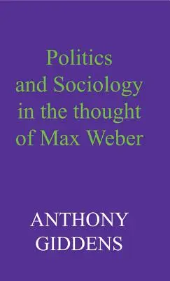 Politika a sociológia v myslení Maxa Webera - Politics and Sociology in the Thought of Max Weber