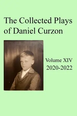 Zborník hier Daniela Curzona -- XIV. zväzok (2020-2022) - Collected Plays of Daniel Curzon -- Volume XIV (2020-2022)