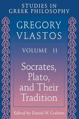 Štúdie o gréckej filozofii, II. diel: Sokrates, Platón a ich tradícia - Studies in Greek Philosophy, Volume II: Socrates, Plato, and Their Tradition