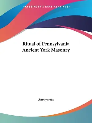 Rituál pennsylvánskeho starobylého yorského murárstva - Ritual of Pennsylvania Ancient York Masonry