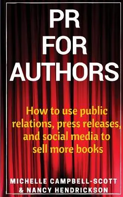 PR pre autorov: Ako využiť vzťahy s verejnosťou, tlačové správy a sociálne médiá na to, aby ste predali viac kníh - PR for Authors: How to use public relations, press releases, and social media to sell more books