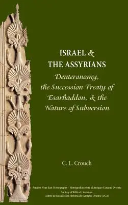 Izrael a Asýrčania: Deuteronómium, Esarhaddonova dedičská zmluva a povaha rozvratu - Israel and the Assyrians: Deuteronomy, the Succession Treaty of Esarhaddon, and the Nature of Subversion