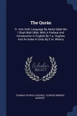 The Qurn: Rodokmeň: S predslovom a úvodom v angličtine od T.p. Hughesa - The Qurn: Tr. Into Urd Language By Abdul Qdir Ibn I Shah Wal Ullah, With A Preface And Introduction In English By T.p. Hughes